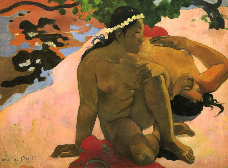 E então, você está com ciúmes? - Paul Gauguin
